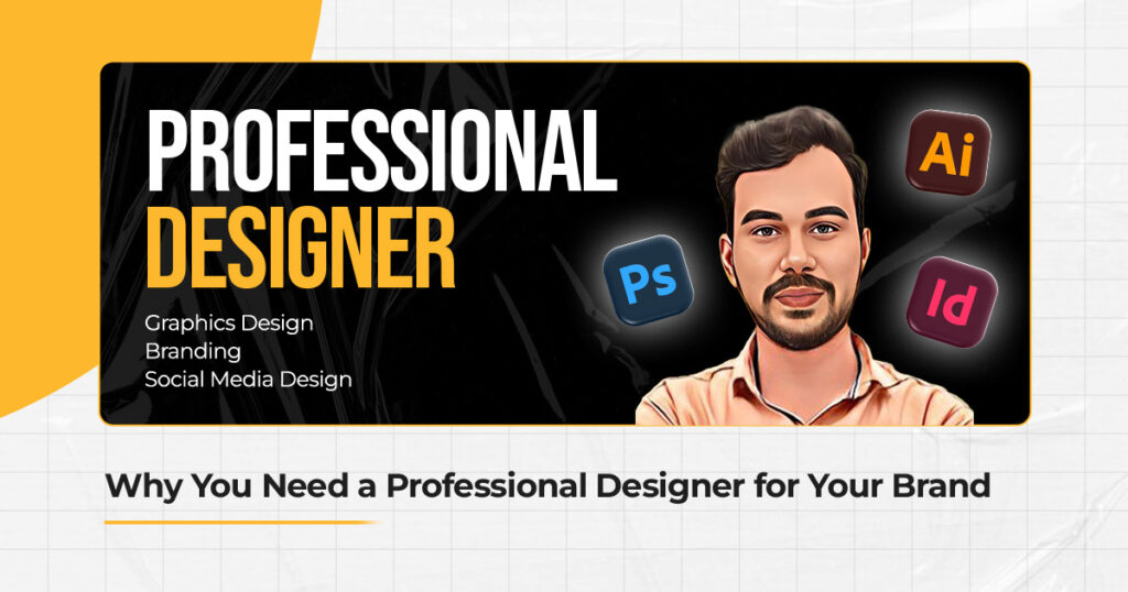 Why You Need a Professional Designer for Your Brand